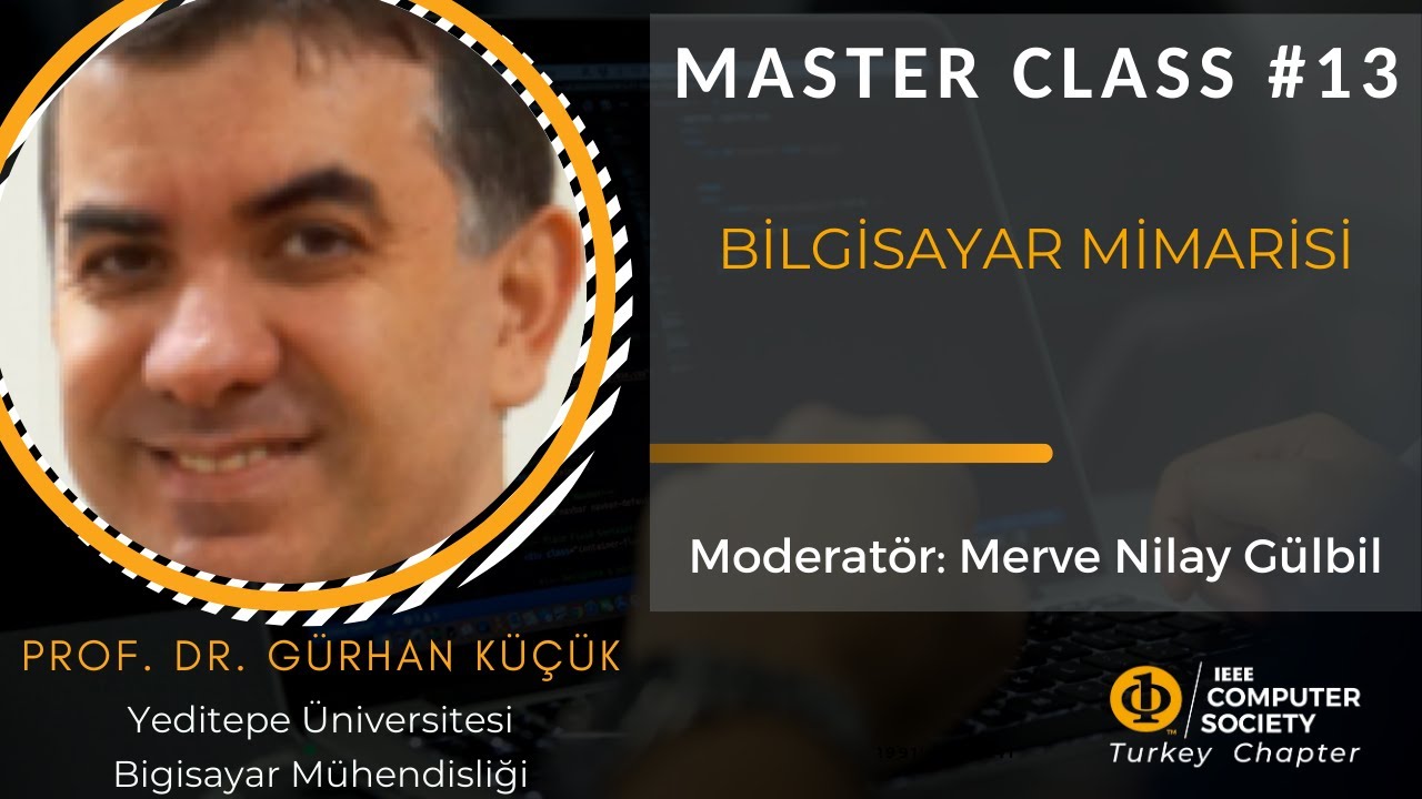 Master Class #13 -  Prof. Dr. Gürhan Küçük - Bilgisayar Mimarisi