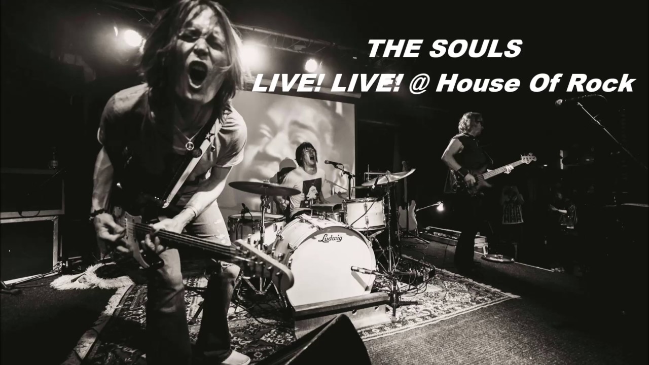 The Souls - LIVE! LIVE! @ House Of Rock - YouTube