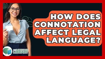 How Does Connotation Affect Legal Language? - The Language Library