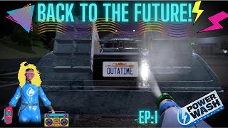 Back To The Future DLC/ The DeLorean! / PowerWash Simulator/ Ep:1