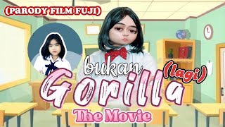 BUKAN GORILLA (LAGI) THE MOVIE: Tambahan parody film FUJI yang makin lucu dan keluar jalur 🤣