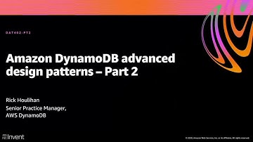 AWS re:Invent 2020: Amazon DynamoDB advanced design patterns – Part 2