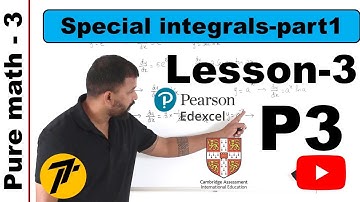 Lesson3 | Integration, special integrals - 1 | IAL Pearson Edexcel/CAIE AS/A level | Pure math - P3