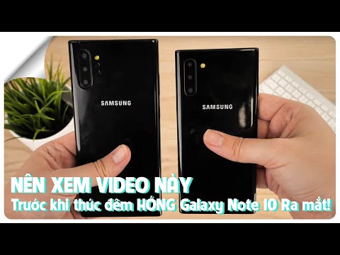 Nên xem video này trước khi thức đêm chờ đợi Galaxy Note 10 Ra mắt!