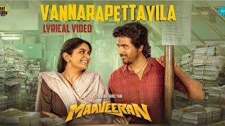 VANNARAPETTAVILA LYRICAL VIDEO i will try to edit #maaveeran#sivakarthikeyan #vannarapettayila#tamil
