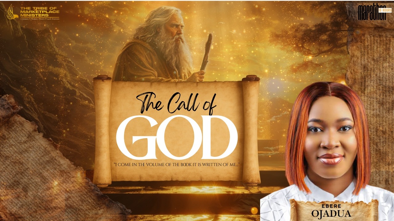 The Call of God | Ebere Ojadua | 10 HR Marathon