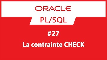 #27 La contrainte CHECK| Formation Oracle PL/SQL