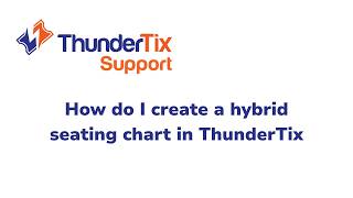 How Do I Create a Hybrid Seating Chart in ThunderTix