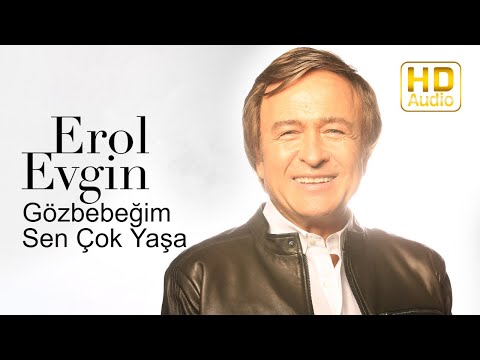 Erol Evgin - Gözbebeğim Sen Çok Yaşa
