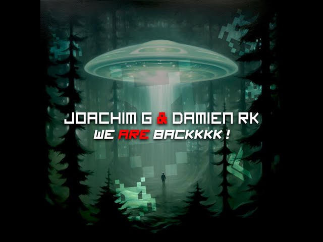JOACHIM G & DAMIEN RK - WE ARE BACKKKK !