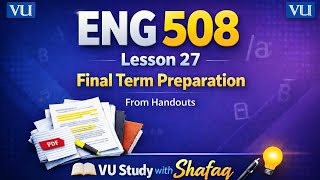 ENG508 Lesson 27 Final term preparation/ short lectures / Virtual university 