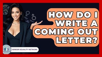 How Do I Write A Coming Out Letter? - Gender Equality Network