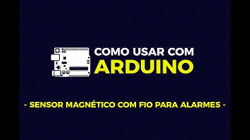Como usar com Arduino - Sensor Magnético com fio para Alarme MC-38