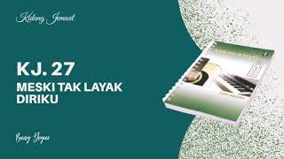 KJ. 27 MESKI TAK LAYAK DIRIKU