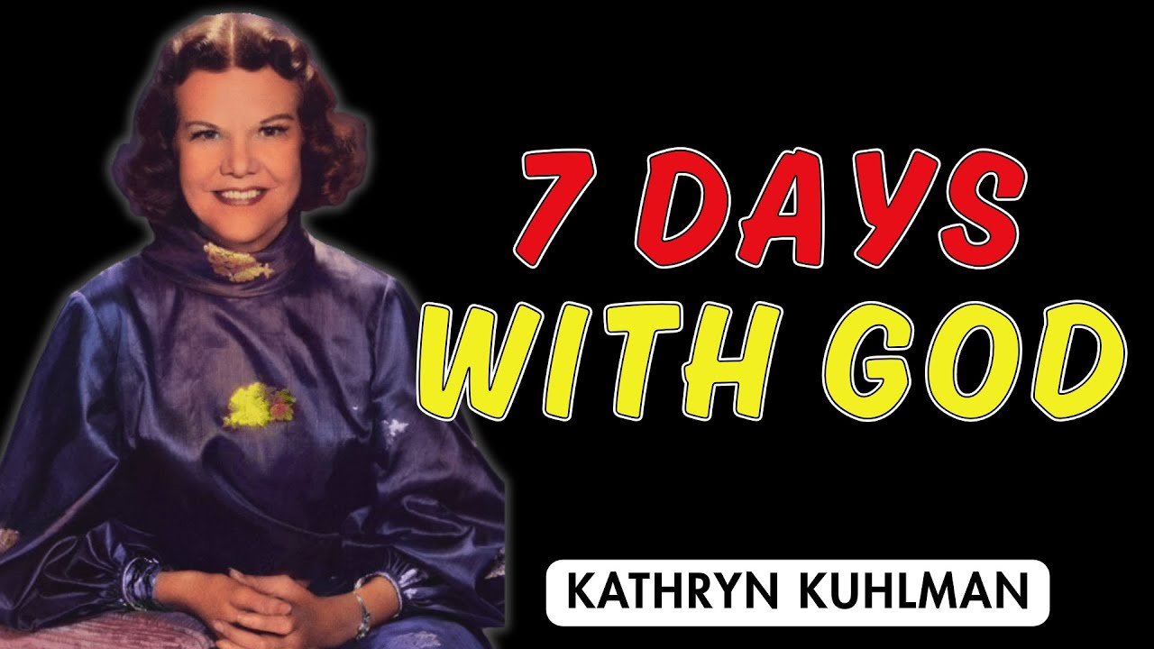 What Happens When You Give God 7 Days | A Quiet Transformation - Kathryn Kuhlman