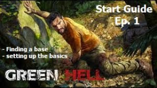 Green Hell 2025. Start Guide. Ep1. Finding a place to base.