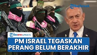 PM Israel Tegaskan Perang Gaza Belum Berakhir Meski Gencatan Senjata, Tunggu Hamas Lucuti Senjata