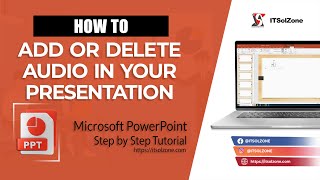 How to Add or Delete Audio in Your PowerPoint Presentation | Step By Step | Tutorial | ITSolZone