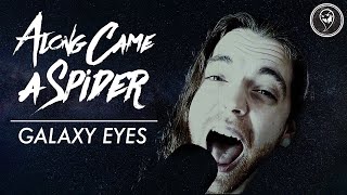 Along Came A Spider - Galaxy Eyes (Official Music Video)