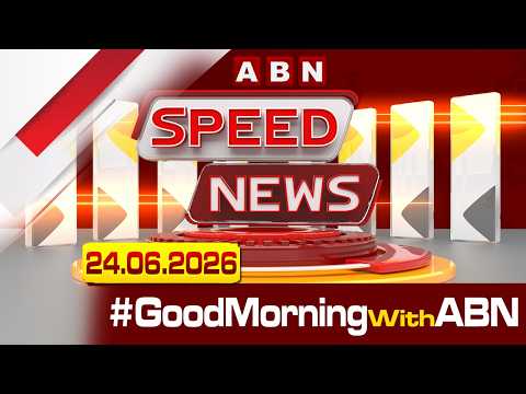 Speed News | 24 Headlines | 24-06-2026 | morningwithabn | ABN Telugu