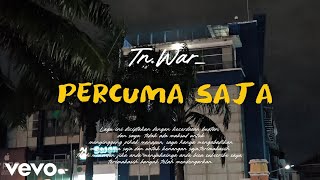 Download Lagu Tn.War - Percuma Saja ( Official Video Music )  MP3