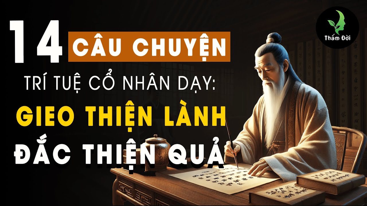 14 Câu Chuyện Trí Tuệ Cổ Nhân Dạy: Gieo Thiện Lành Đắc Thiện Quả ...