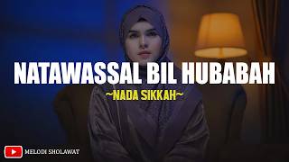 Natawassal Bil Hubabah - Nada Sikkah (Lirik) Lagu Sholawat Nabi Terbaru 2026