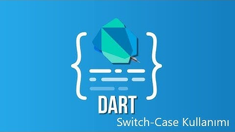 Flutter & Dart Programlama Dersleri 5 - Dart Dilinde Switch-Case Kullanımı