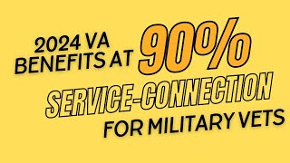 What Veterans Should Know About Their 90% Service-Connected VA Benefits!
