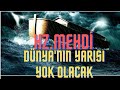 hz.mehdi geliyor..dünya çapında büyük felaketler Mehmet hoca