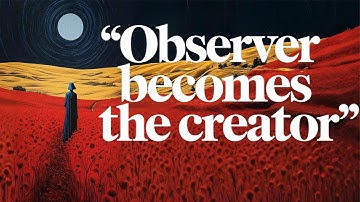 consciousness creates reality (the power of observation)