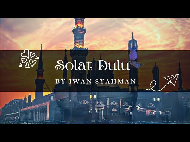 Lirik Lagu Solat Dulu - Iwan Syahman class=