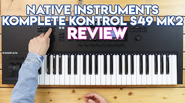 Native Instruments Komplete Kontrol S49 Mk2 - Best For Ableton DJ/Producers?