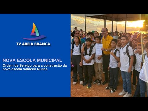 ORDEM DE SERVIÇO A NOVA ESCOLA VALDECIR NUNES DE FORMA INTEGRAL EM AREIA BRANCA