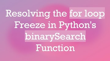 Resolving the for loop Freeze in Python