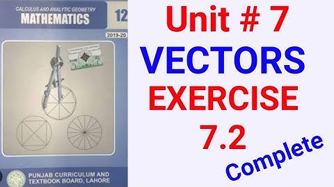 Class 12 Math|Exercise 7.2 Vectors|Fsc Math Part 2