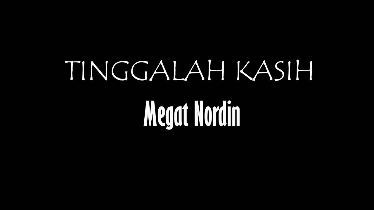megat Nordin - Tinggallah kasih (audio versions)