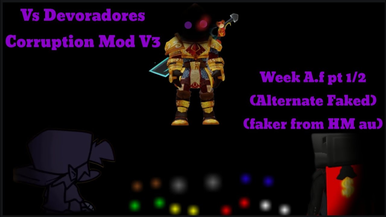 Vs Devoradores Corruption Mod V3 Week A.F pt 1/2 (Alternate Faked/Faker ...