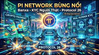 Pi Network Bùng Nổ: Tích Hợp Banxa, KYC Người Thật & Cập Nhật Protocol 26 - Sẵn Sàng Open Mainnet?