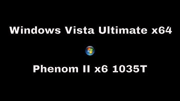 Windows Vista Ultimate x64 AMD Phenom II x6 Radeon HD 7790 PC