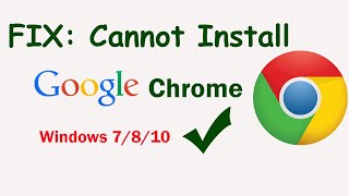 fix: can’t install chrome on windows 7, 8, 8.1, 10 | unable to re-install chrome