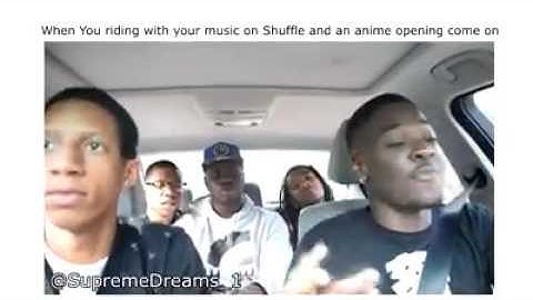 When you riding with your music on shuffle and an anime opening come on
