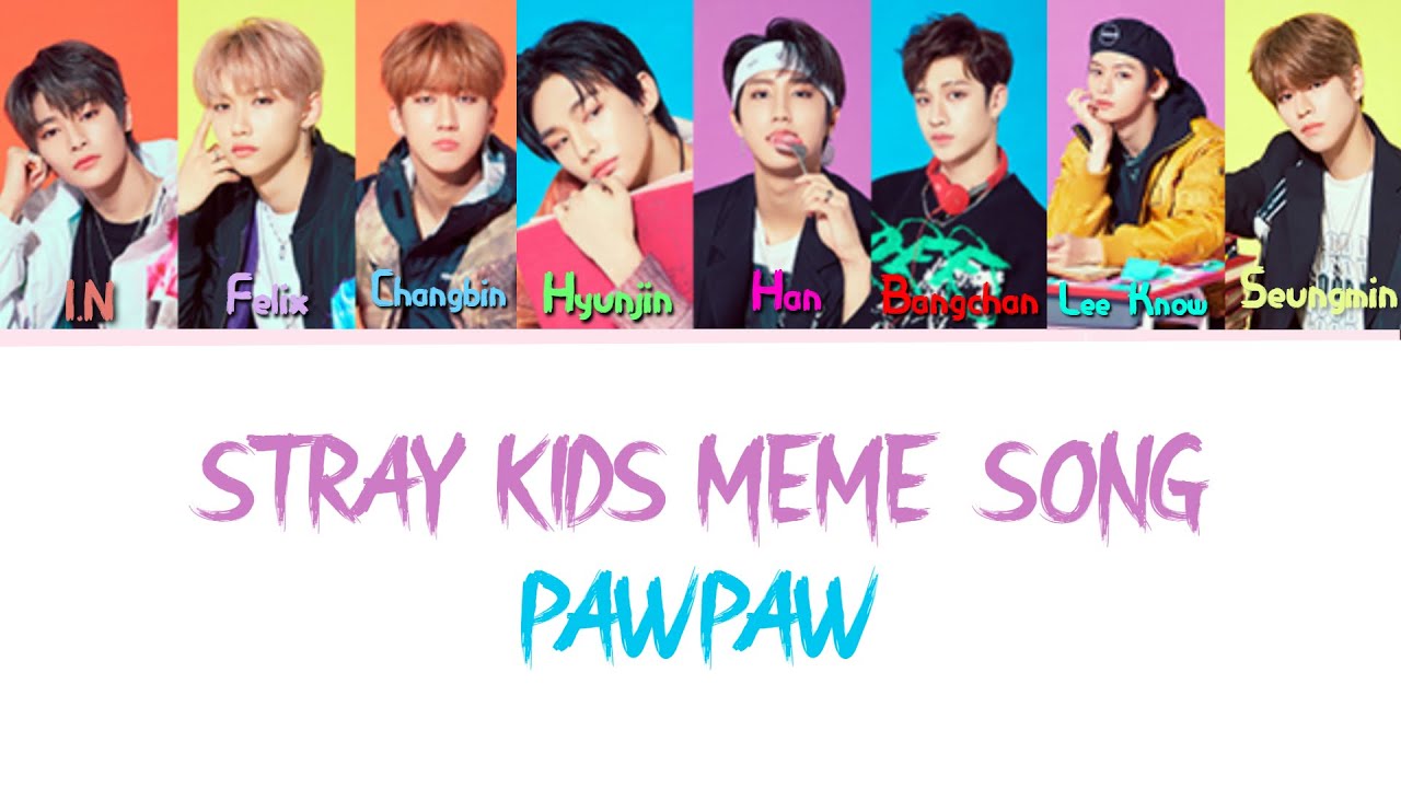 STRAY KIDS MEMES SONG - PAW PAW (Lyrics)