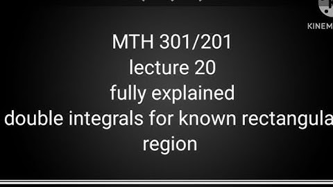#mth301 calculus lecture 20 double integrals for known rectangular region