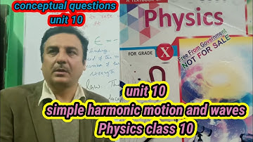 CONCEPTUAL QUESTIONS  UNIT#10 SIMPLE HARMONIC MOTION AND WAVES  PHYSICS CLASS 10 KPK BOARDS