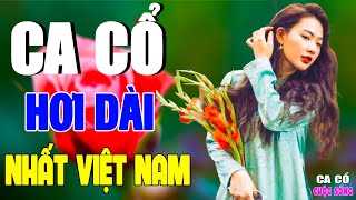 Ca Cổ Cải Lương Hơi Dài Hay Nín Thở Mà Nghe🔴Ca Cổ Hơi Dài 1000 Chữ Siêu Dễ Ngủ | Ca Cổ Cuộc Sống