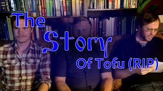 Het verhaal van tofu (RIP)