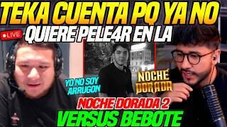 😲Kingteka Cuenta pq YA NO Quiere PELE4R en la Noche Dorada 2😲Vs Bebote, Viewers le Dicen q no Arruge