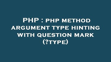 PHP : php method argument type hinting with question mark (?type)