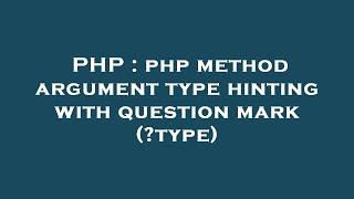 PHP : php method argument type hinting with question mark (type)